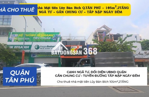 Cho thuê nhà mặt tiền Lũy Bán Bích 105m²,2TẦNG - CẠNH NGÃ TƯ - GẦN CHUNG CƯ